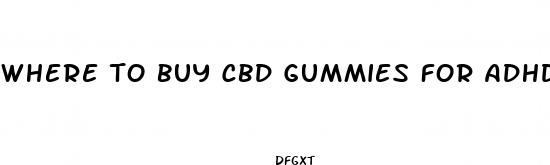 where to buy cbd gummies for adhd child