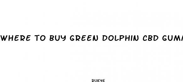 where to buy green dolphin cbd gummies