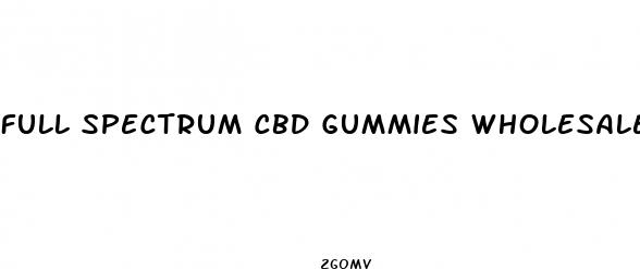 full spectrum cbd gummies wholesale