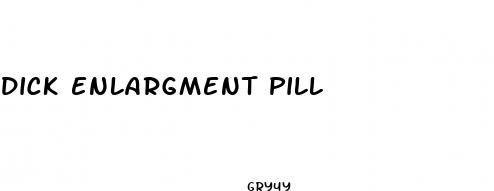 dick enlargment pill