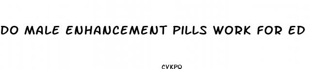 do male enhancement pills work for ed