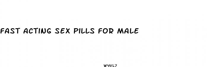 fast acting sex pills for male