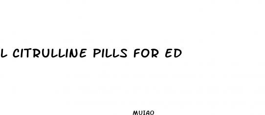 l citrulline pills for ed