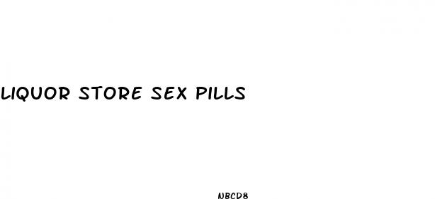 liquor store sex pills