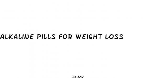 alkaline pills for weight loss