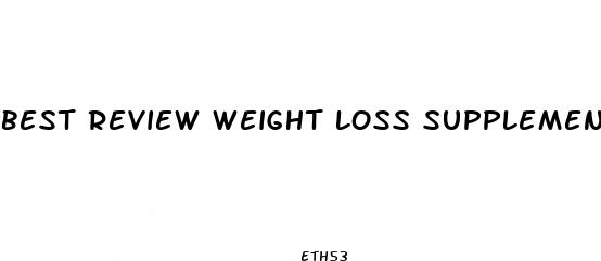 best review weight loss supplement