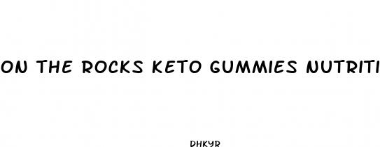 on the rocks keto gummies nutrition facts