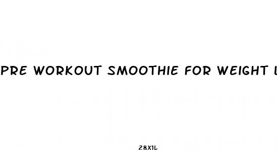 pre workout smoothie for weight loss