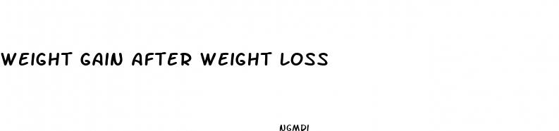 weight gain after weight loss