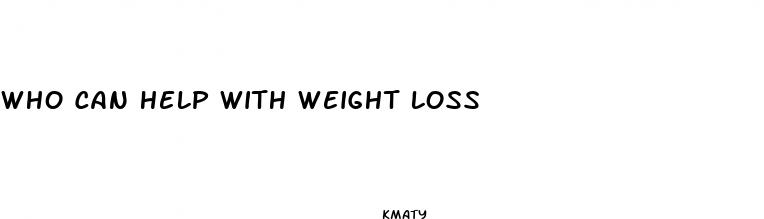 who can help with weight loss