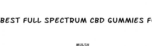 best full spectrum cbd gummies for pain 2023