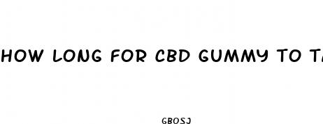 how long for cbd gummy to take effect