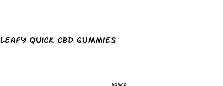 leafy quick cbd gummies