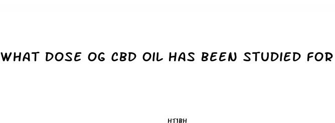 what dose og cbd oil has been studied for treatment of anxiety