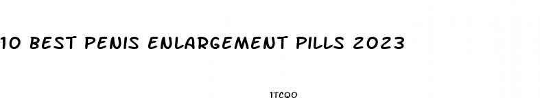 10 best penis enlargement pills 2023