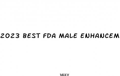 2023 best fda male enhancement pills