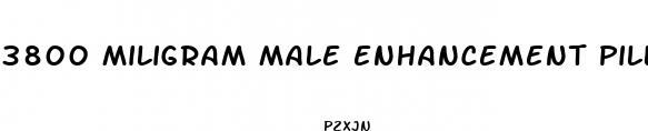3800 miligram male enhancement pills