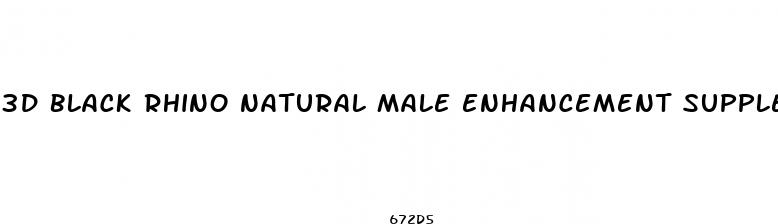 3d black rhino natural male enhancement supplements