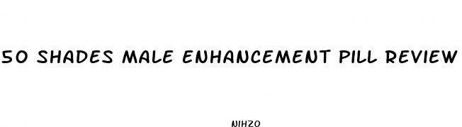 50 shades male enhancement pill review forum