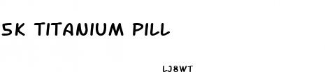 5k titanium pill