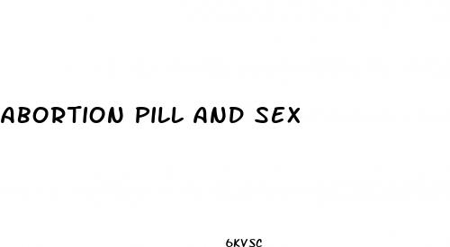 abortion pill and sex