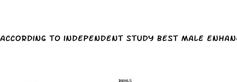 according to independent study best male enhancement pill