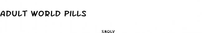 adult world pills