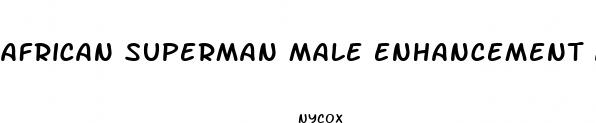 african superman male enhancement austin tx
