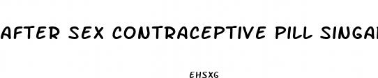 after sex contraceptive pill singapore