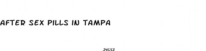 after sex pills in tampa