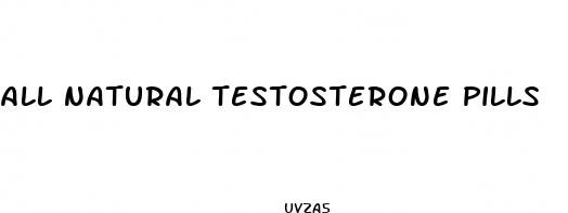 all natural testosterone pills