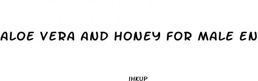 aloe vera and honey for male enhancement recipes
