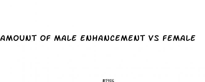 amount of male enhancement vs female