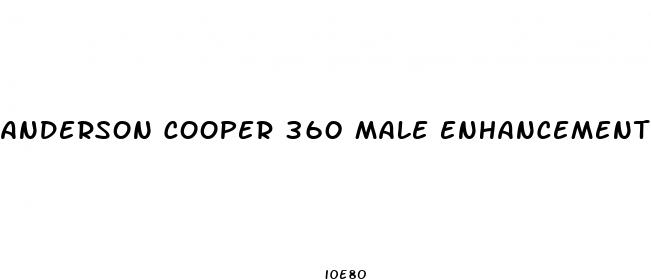 anderson cooper 360 male enhancement