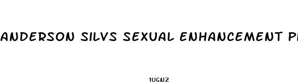 anderson silvs sexual enhancement pill