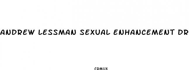 andrew lessman sexual enhancement drugs