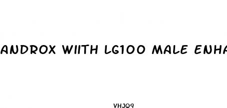 androx wiith lg100 male enhancement