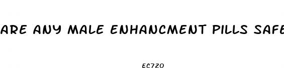 are any male enhancment pills safe when using bete blockers