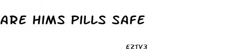 are hims pills safe