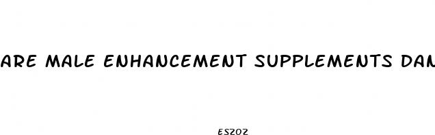 are male enhancement supplements dangerous for young males