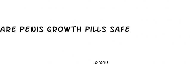 are penis growth pills safe