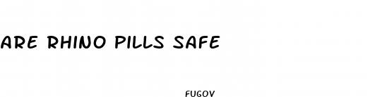 are rhino pills safe