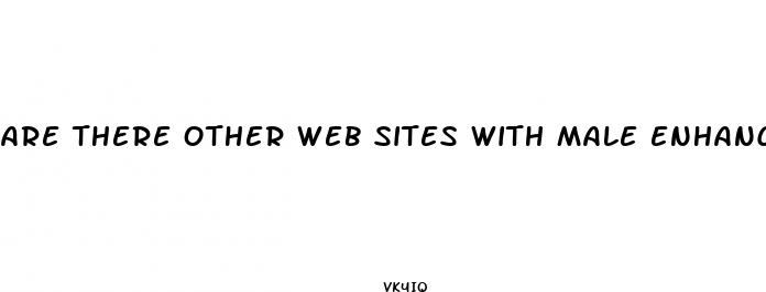 are there other web sites with male enhancement with differant products