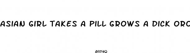 asian girl takes a pill grows a dick oron tube