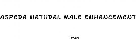 aspera natural male enhancement