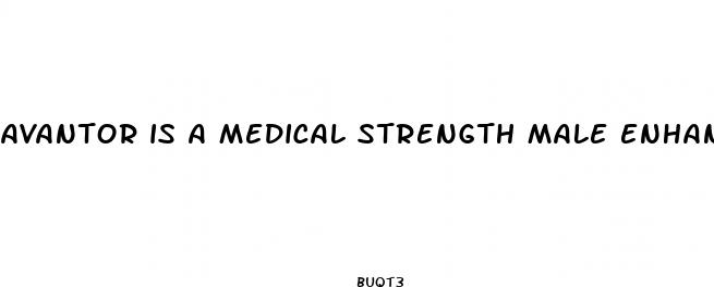 avantor is a medical strength male enhancement formula