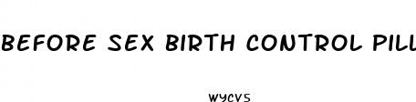 before sex birth control pills