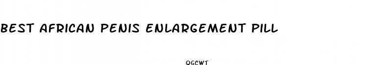 best african penis enlargement pill