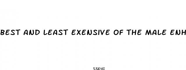 best and least exensive of the male enhancement