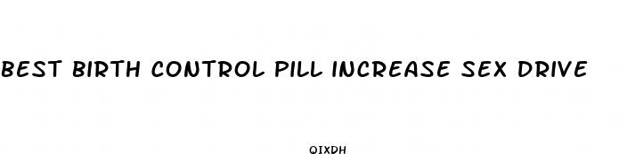best birth control pill increase sex drive